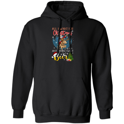 All I Want For Christmas Is You Just Kidding I Want Beer Pullover Hoodie