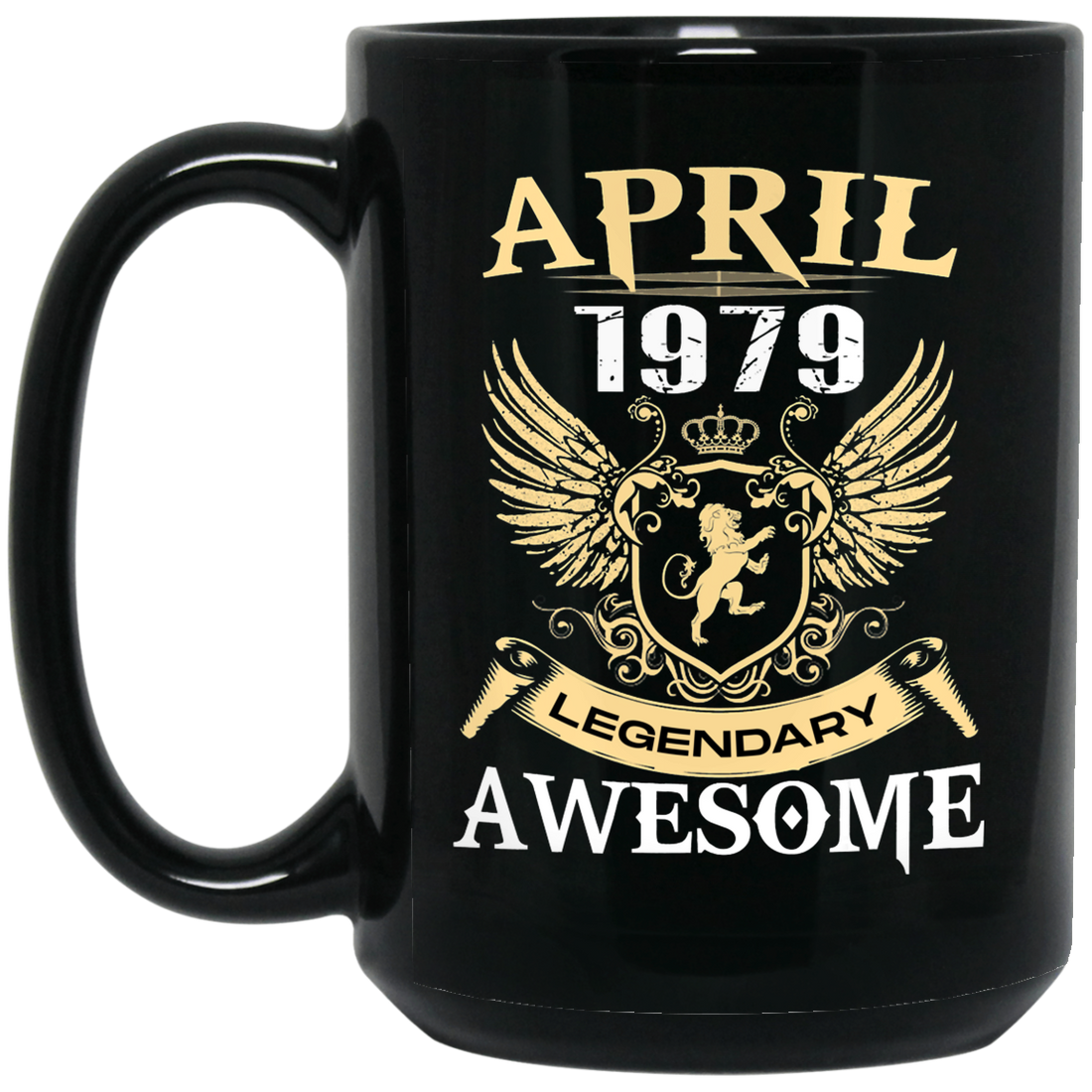 Birthday Born in April 1979 Being Awesome Legendary Human Black Mug
