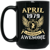 Birthday Born in April 1979 Being Awesome Legendary Human Black Mug