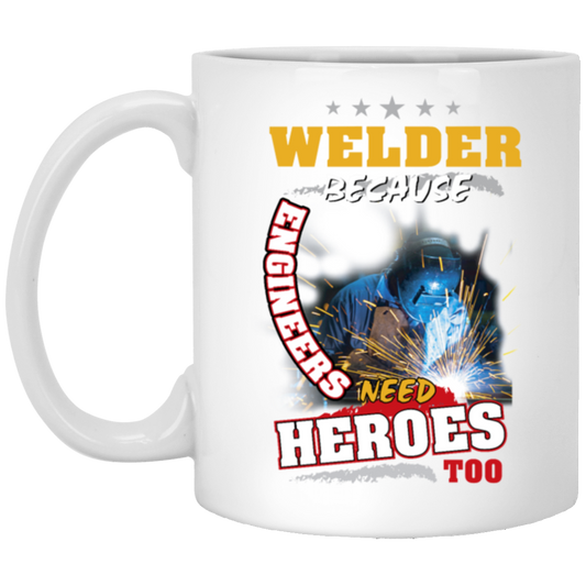 Profession Welder Because Engineers Need Heroes Too