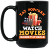 Eat Popcorn, Watch Movies, Ignore The World, My Life Is Movie, Retire And Relax Black Mug