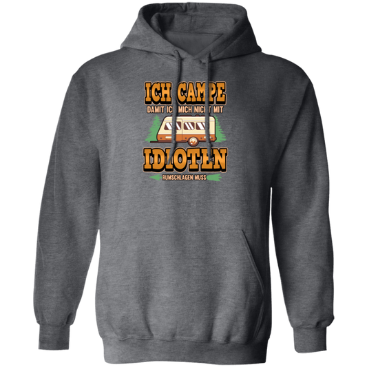 Ich Campe Idioten Gift Idea For Campers Permanent Campers Camping Lover Pullover Hoodie