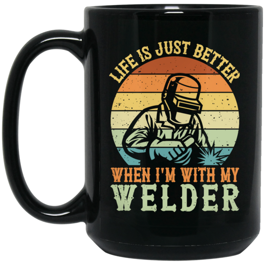 Retro Welding Life Is Just Better, When I Am With My Welder