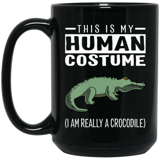 Saying This Is My Human Costume I_m Really A Crocodile