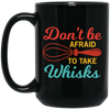 Do Not Be Afraid To Take Whisks Love To Cook