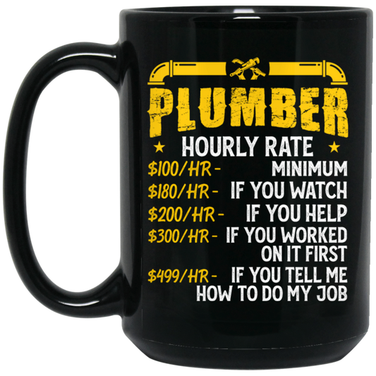 My Job Is Plumber, Plumber Lover Gift, Hourly Rate For Plumber, Best Job Black Mug