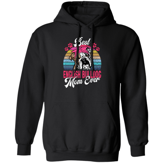 Cute Bulldog Gift, Funny Bulldog, Best English Bulldog Mom Ever, Love Dog Retro Pullover Hoodie