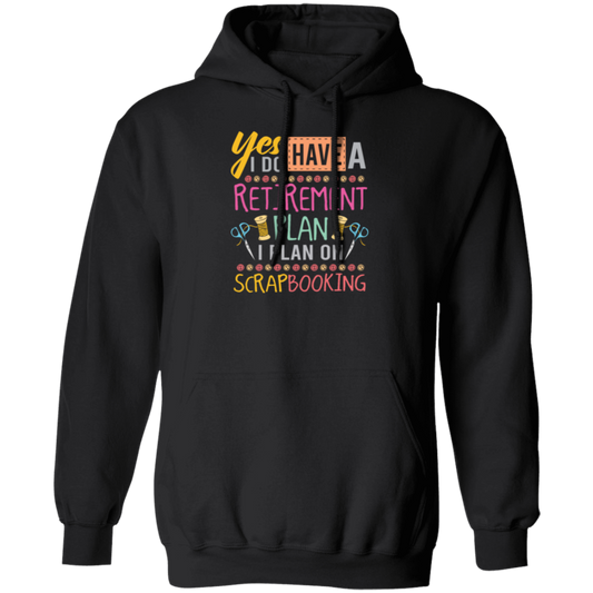 Yes I Do Have A Retirement Plan, I Plan On Scrapbooking, Book Vintage Pullover Hoodie