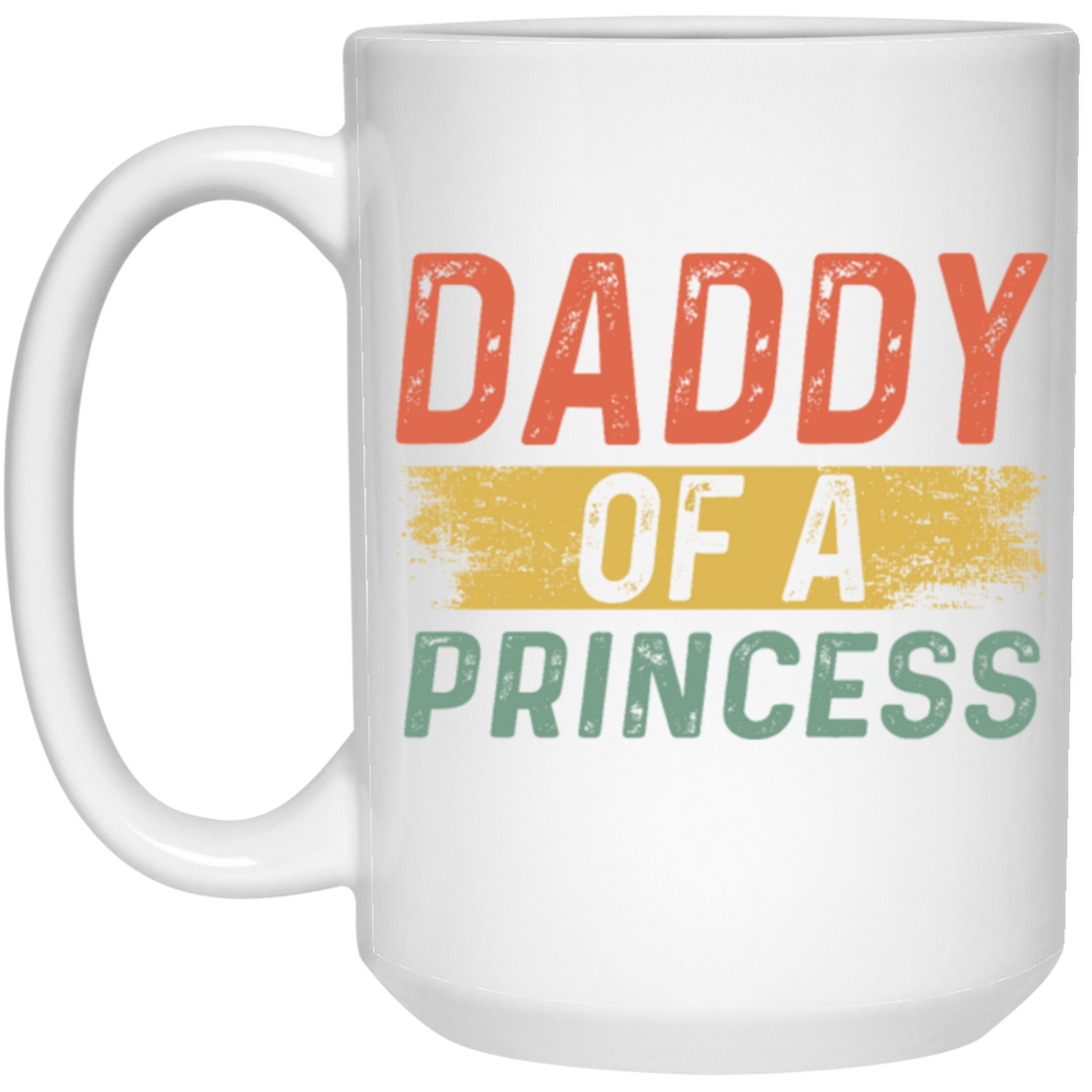 Father Day Gift, Daddy Of A Princess, Lovely Daddy Gift, Gift For Dad White Mug