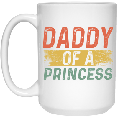 Father Day Gift, Daddy Of A Princess, Lovely Daddy Gift, Gift For Dad White Mug