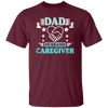 Nurse Gift, Geriatric Nurse, Dad Gift, Husband Caregiver, Love Caregiver Unisex T-Shirt