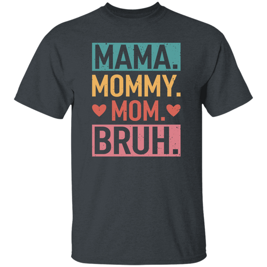 Love Mother, Mama, Mommy, Mom Love, Ma Bruh, Funny Boy Mom Gift Unisex T-Shirt