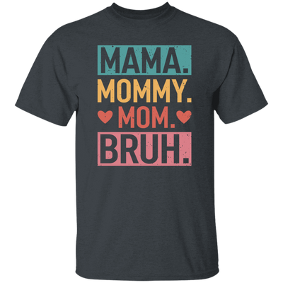 Love Mother, Mama, Mommy, Mom Love, Ma Bruh, Funny Boy Mom Gift Unisex T-Shirt