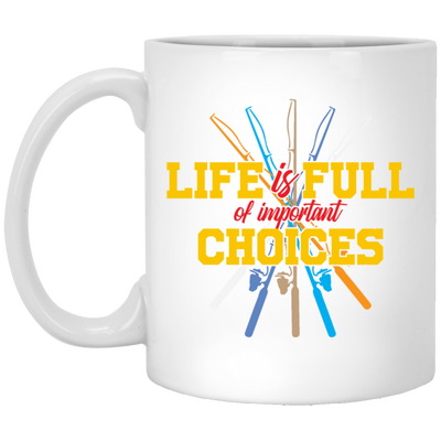 Life Is Full Of Important Choices Fishing Poles Retro