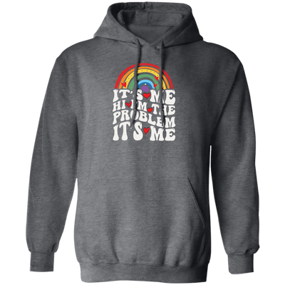 Rainbow Lover, Its Me, Hi I Am The Problem, Its Me, Solve The Problem Pullover Hoodie