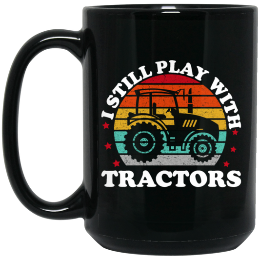 Retro I Still Play With Tractors Gift Black Mug