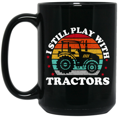 Retro I Still Play With Tractors Gift Black Mug