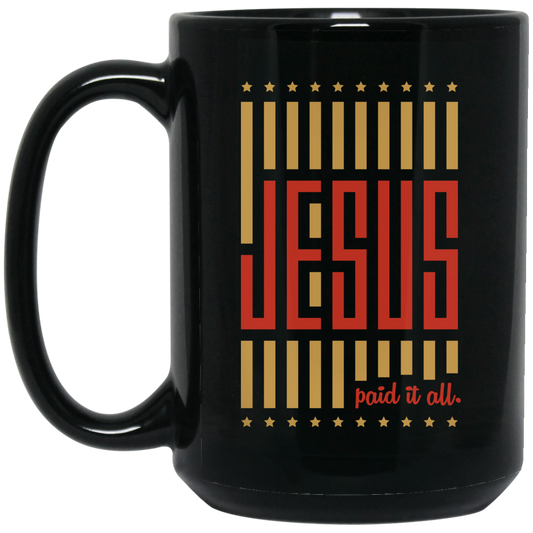 Jesus Lover, Paid It All, American Jesus, Love Jesus Gift, My Faith My Jesus Black Mug