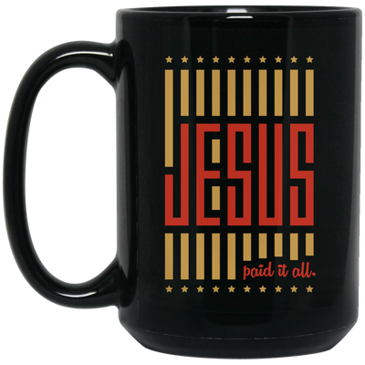 Jesus Lover, Paid It All, American Jesus, Love Jesus Gift, My Faith My Jesus Black Mug