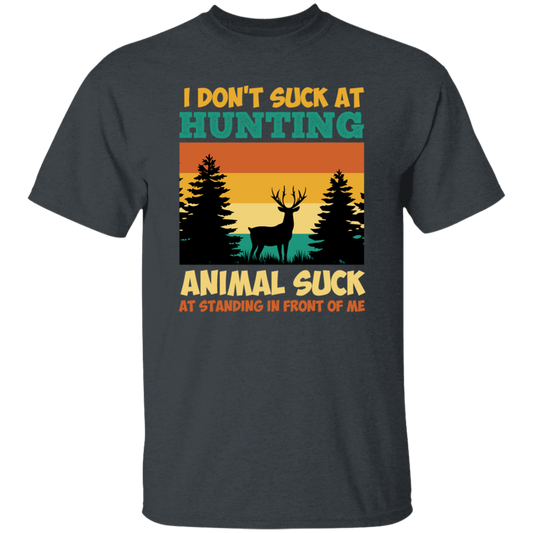 Animal Suck, I Don_t Suck At Hunting, Animal Suck At Standing In Front Of Me Unisex T-Shirt