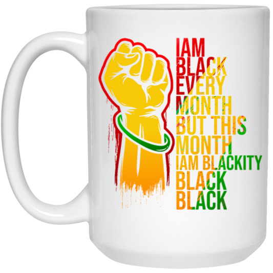 Black History Month Lover I Am Black Every Month Blackity Black Black