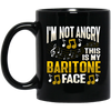 I Am Not Angry, This Is My Baritone Face, Music Love Gift, I Love Baritone Black Mug