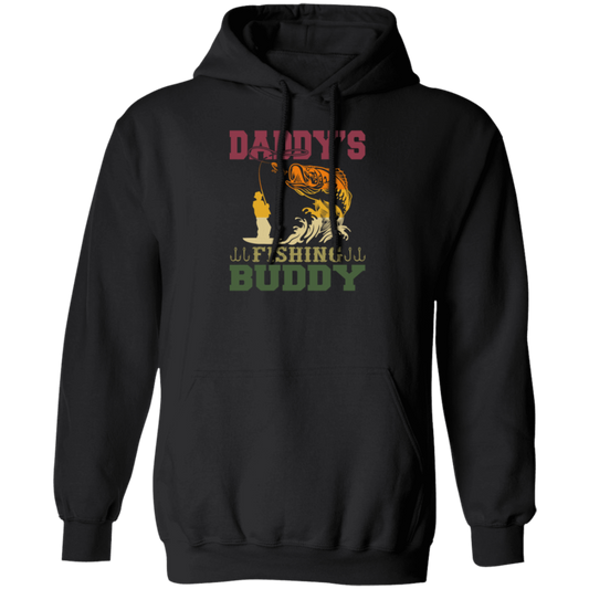 Dad Gift, Daddy Love Fishing, Daddy's Fishing Buddy, Love To Fish Pullover Hoodie