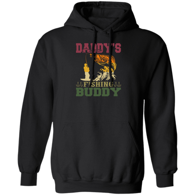 Dad Gift, Daddy Love Fishing, Daddy's Fishing Buddy, Love To Fish Pullover Hoodie