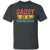 Father Day Gift, Daddy Of A Princess, Lovely Daddy Gift, Gift For Dad Unisex T-Shirt