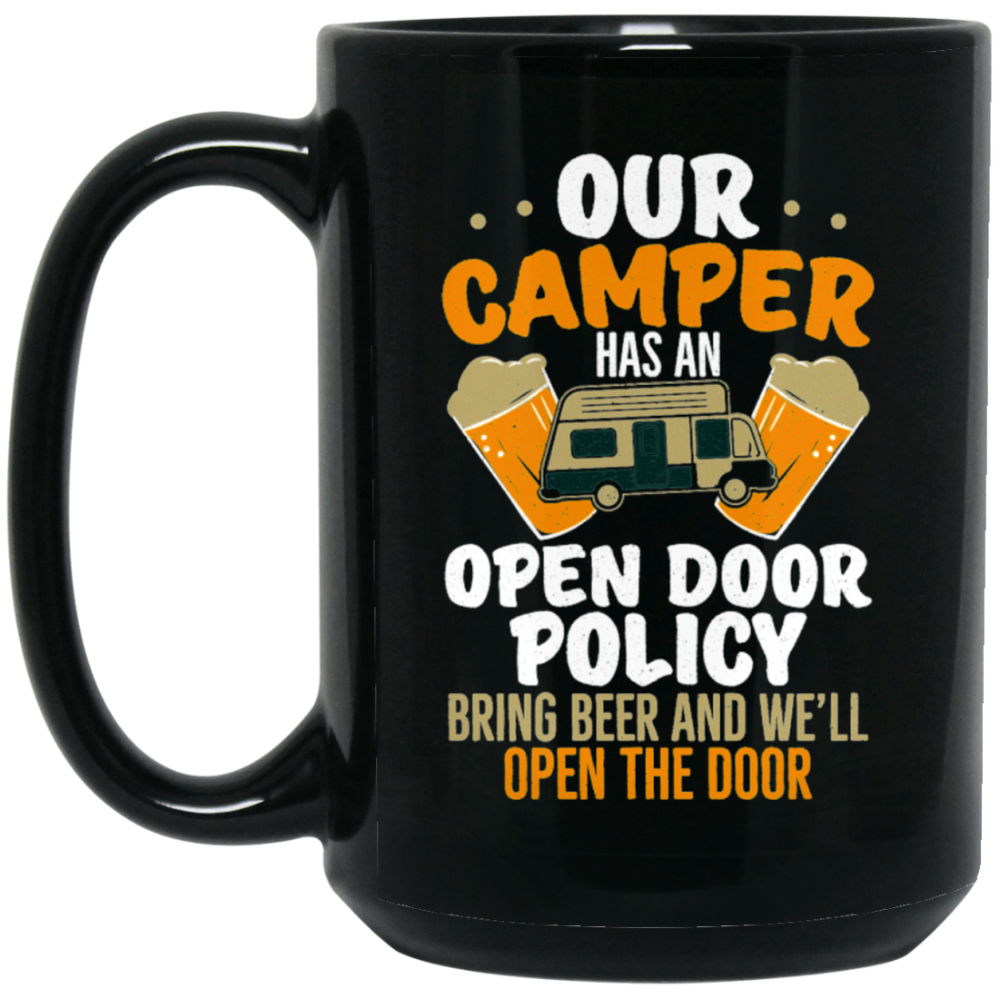 Our Camper Has An Open Door Policy Bring Beer And We Will Open The Door Black Mug