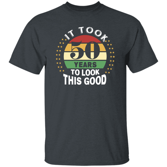 Took 50 Years To Look This Good Unisex T-Shirt