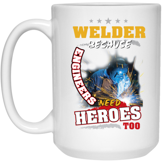 Profession Welder Because Engineers Need Heroes Too