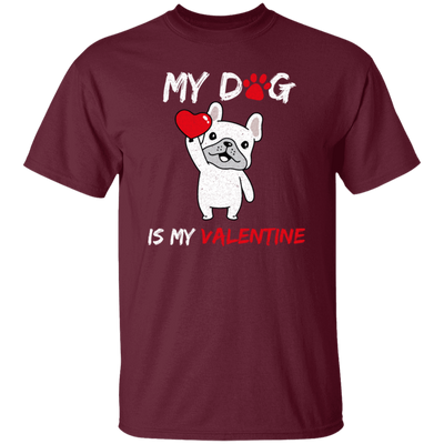 Valentine Gift My Dog Is My Valentine Love Dog Gift