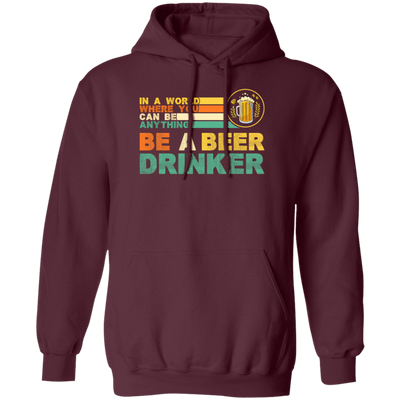 Retro Beer Lover, Be A Beer Drinker, Retro Drunk, Love Beer Vintage Pullover Hoodie