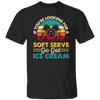 If You_re Looking For A Soft Serve, Go Get Ice Cream, Get Ice Cream Please Unisex T-Shirt