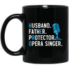 Husband Gift, Father Protector, Opera Singer Gift, Love To Sing, Singer Black Mug