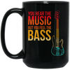 Bass Players Are The Sexiest Retro You Hear The Music But You Feel The Bass Vintage Black Mug