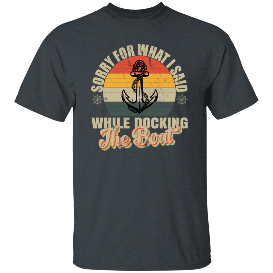 Retro Sorry For What I Said While I Was Docking The Boat