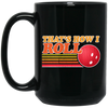 Funny Bowling Thats How I Roll Vintage Bowling Black Mug