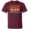 Father Day Gift, Daddy Of A Princess, Lovely Daddy Gift, Gift For Dad Unisex T-Shirt