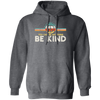 In A World Where You Can Be Anything, Kindness Peace Hippie Retro Pullover Hoodie