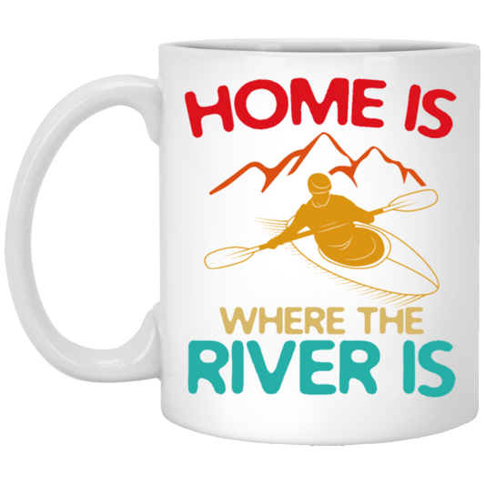 Home Is Where The River Is Rowing River Canoe Kayak Rowing Sport Gift Ideas White Mug