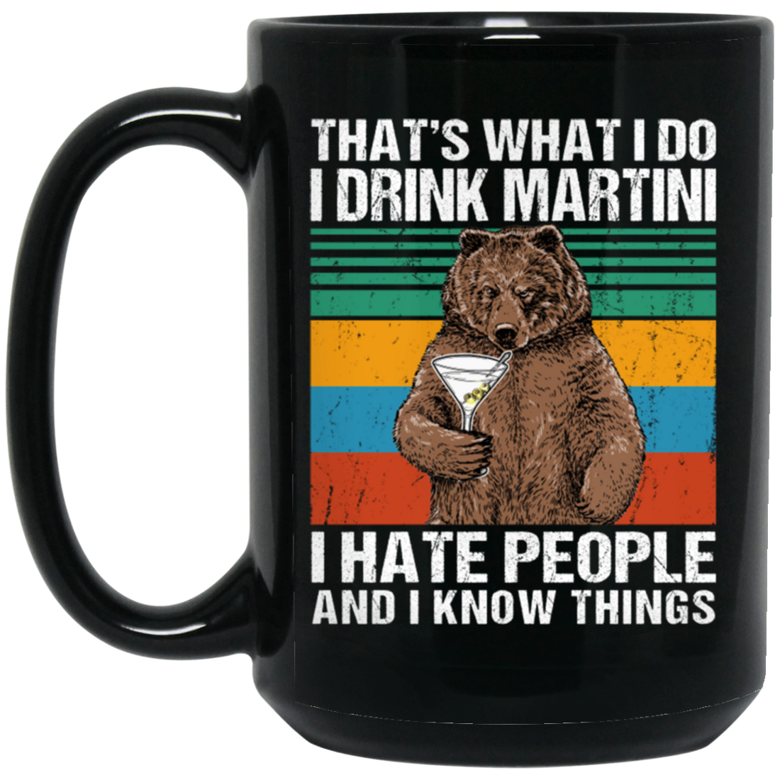 Drink Martini I Hate People And I Know Things