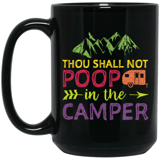 Thou Shall Not Poop In The Camper - Camping Black Mug