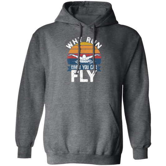 Why Run When You Can Fly, Fly Under Water, Retro Swim Love Gift Pullover Hoodie