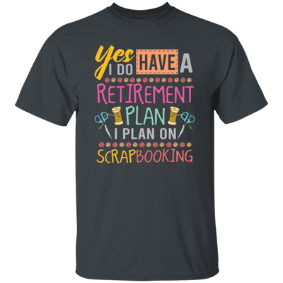 Yes I Do Have A Retirement Plan, I Plan On Scrapbooking, Book Vintage Unisex T-Shirt