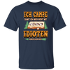 Ich Campe Idioten Gift Idea For Campers Permanent Campers Camping Lover Unisex T-Shirt