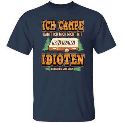 Ich Campe Idioten Gift Idea For Campers Permanent Campers Camping Lover Unisex T-Shirt