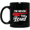 Saying I_m Never Too Loud,  Saxophone Player, Saxophonist, Musician Gift