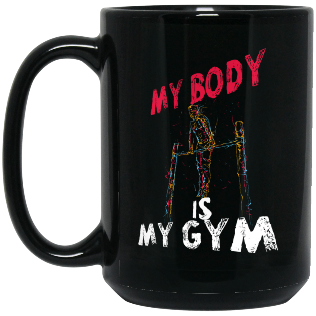 Calisthenics My Body Is My Gym, Great Gymnast Gift